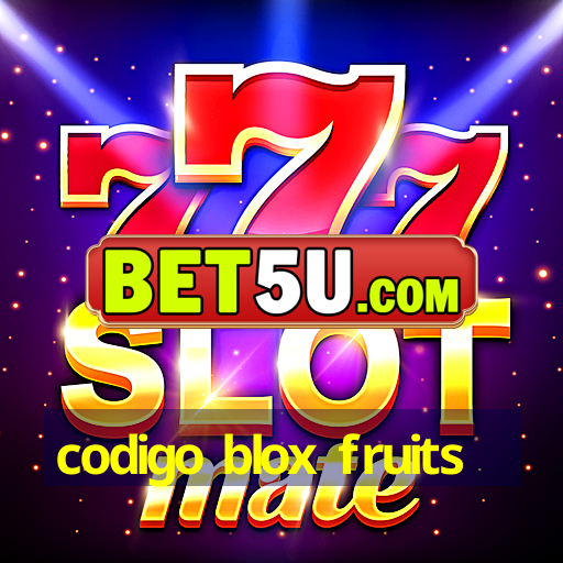 codigo blox fruits